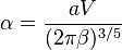 \alpha=\frac{a V}{(2 \pi \beta)^{3/5}}