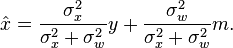  \hat{x} = \frac{\sigma_x^2}{\sigma_x^2 +\sigma_w^2} y + \frac{\sigma_w^2}{\sigma_x^2 +\sigma_w^2} m.