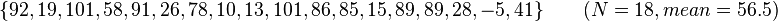 \{92, 19, 101, 58, 91, 26, 78, 10, 13, 101, 86, 85, 15, 89, 89, 28, -5, 41\} \qquad (N = 18, mean = 56.5)