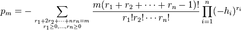 p_m = -\sum_{r_1 + 2r_2 + \cdots + nr_n = m \atop r_1\ge 0, ..., r_n \ge 0} \frac{m(r_1 + r_2 + \cdots + r_n - 1)!}{r_1!r_2!\cdots r_n!} \prod_{i=1}^n (-h_i)^{r_i}