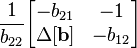 \frac{1}{b_{22}}              \begin{bmatrix} -b_{21}             & -1                   \\ \Delta \mathbf{[b]}  & -b_{12}             \end{bmatrix}