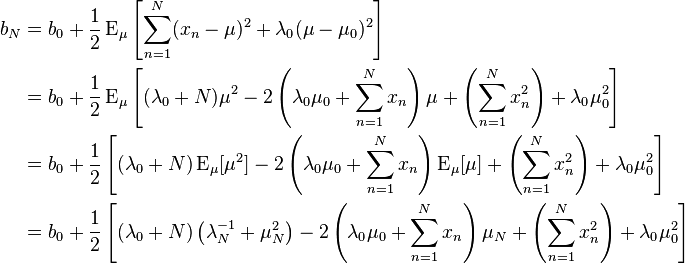 
\begin{align}
b_N &= b_0 + \frac{1}{2} \operatorname{E}_\mu \left[\sum_{n=1}^N (x_n-\mu)^2 + \lambda_0(\mu - \mu_0)^2\right] \\
    &= b_0 + \frac{1}{2} \operatorname{E}_\mu \left[ (\lambda_0+N)\mu^2 -2 \left (\lambda_0\mu_0 + \sum_{n=1}^N x_n \right )\mu + \left(\sum_{n=1}^N x_n^2 \right ) + \lambda_0\mu_0^2 \right] \\
    &= b_0 + \frac{1}{2} \left[ (\lambda_0+N)\operatorname{E}_\mu[\mu^2] -2 \left (\lambda_0\mu_0 + \sum_{n=1}^N x_n \right)\operatorname{E}_\mu [\mu] + \left (\sum_{n=1}^N x_n^2 \right ) + \lambda_0\mu_0^2 \right] \\
    &= b_0 + \frac{1}{2} \left[ (\lambda_0+N) \left (\lambda_N^{-1} + \mu_N^2 \right ) -2 \left (\lambda_0\mu_0 + \sum_{n=1}^N x_n \right)\mu_N + \left(\sum_{n=1}^N x_n^2 \right) + \lambda_0\mu_0^2 \right] \\
\end{align}
