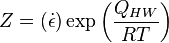  Z = (\dot{\epsilon}) \exp \left ( \frac{Q_{HW}}{RT} \right ) \,\! 