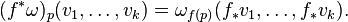 (f^*\omega)_p(v_1, \ldots, v_k) = \omega_{f(p)}(f_*v_1, \ldots, f_*v_k).