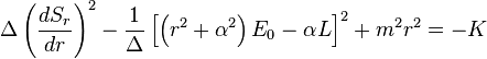 \Delta\left(\frac{dS_{r}}{dr}\right)^{2} - \frac{1}{\Delta}\left[\left(r^{2} + \alpha^{2}\right)E_{0} - \alpha L\right]^{2} + m^{2}r^{2} = -K