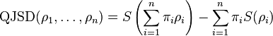 {\rm QJSD}(\rho_1,\ldots,\rho_n)= S\left(\sum_{i=1}^n \pi_i \rho_i\right)-\sum_{i=1}^n \pi_i S(\rho_i)