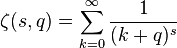 \zeta(s,q) = \sum_{k=0}^\infty \frac{1}{(k+q)^s}