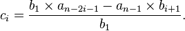 c_i=\frac{b_1\times{a_{n-2i-1}}-a_{n-1}\times{b_{i+1}}}{b_1}.