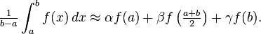  \tfrac{1}{b-a} \int_{a}^{b} f(x) \, dx \approx \alpha f(a) + \beta f\left(\tfrac{a+b}{2}\right) + \gamma f(b).