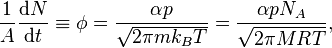 \frac{1}{A}\frac{\mathrm{d}N}{\mathrm{d}t} \equiv \phi = \frac{\alpha p}{\sqrt{2\pi m k_B T}} = \frac{\alpha p N_A}{\sqrt{2\pi M RT}},