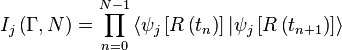 I_{j}\left( \Gamma ,N \right)=\prod\limits_{n=0}^{N-1}{\left\langle  \psi _{j}\left[R\left( t_{n} \right) \right] | \psi _{j}\left[R\left( t_{n+1} \right) \right] \right\rangle }