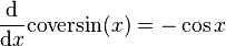 \frac{\mathrm{d}}{\mathrm{d}x}\mathrm{coversin}(x) = -\cos{x}