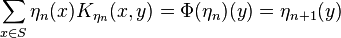 \sum_{x\in S}\eta_n(x)K_{\eta_n}(x,y)=\Phi(\eta_n)(y)=\eta_{n+1}(y)