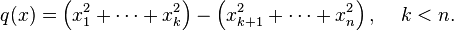 q(x) = \left(x_1^2+\cdots + x_k^2\right)-\left(x_{k+1}^2+\cdots + x_n^2\right), \, \quad k < n .