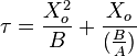 \tau = \frac{X_o^2}{B} + \frac{X_o}{(\frac{B}{A})}