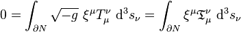 0 = \int_{\partial N} \sqrt{-g} \ \xi^{\mu} T_{\mu}^{\nu} \ \mathrm{d}^3 s_{\nu} = \int_{\partial N}  \xi^{\mu} \mathfrak{T}_{\mu}^{\nu} \ \mathrm{d}^3 s_{\nu}