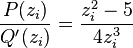 \frac{P(z_i)}{Q'(z_i)} = \frac{z_i^2 - 5}{4z_i^3}