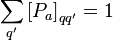 \sum_{q^\prime}\left[P_a\right]_{qq^\prime}=1