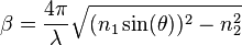 \beta = \frac{4\pi}{\lambda}\sqrt{(n_1 \sin(\theta))^2 - n_2^2}