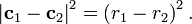 
\left| \mathbf{c}_{1} - \mathbf{c}_{2} \right|^{2} =
\left( r_{1} - r_{2} \right)^{2}.
