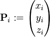 \mathbf{P}_i := 
\begin{pmatrix} 
x_i \\ 
y_i \\
z_i 
\end{pmatrix}
