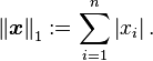 \left\| \boldsymbol{x} \right\| _1 := \sum_{i=1}^{n} \left| x_i \right| .