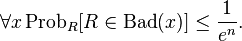 \forall x\, \mbox{Prob}_R[R \in \mbox{Bad}(x)] \leq \frac{1}{e^n}.