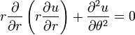  r\frac{\partial}{\partial r}\left(r\frac{\partial u}{\partial r}\right) + \frac{\partial^2 u}{\partial \theta^2} = 0