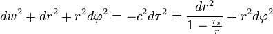 dw^2 + dr^2 + r^2 d\varphi^2 = -c^2 d\tau^2 = \frac{dr^2}{1 - \frac{r_s}{r}} + r^2 d\varphi^2