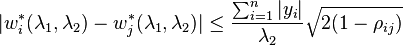 
|w^{*}_{i}(\lambda_{1}, \lambda_{2}) -  w^{*}_{j}(\lambda_{1}, \lambda_{2})| \leq \frac{\sum_{i=1}^{n}|y_{i}|}{\lambda_{2}}\sqrt{2(1-\rho_{ij})}
