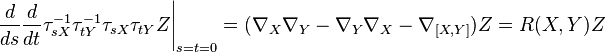 \left.\frac{d}{ds}\frac{d}{dt}\tau_{sX}^{-1}\tau_{tY}^{-1}\tau_{sX}\tau_{tY}Z\right|_{s=t=0} = (\nabla_X\nabla_Y - \nabla_Y\nabla_X - \nabla_{[X,Y]})Z = R(X,Y)Z