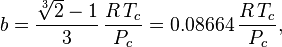  b = \frac{\sqrt[3]{2}-1}{3}\, \frac{R\, T_c}{P_c} = 0.08664\, \frac{R\, T_c}{P_c},