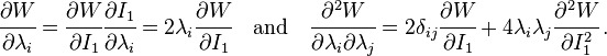 
   \cfrac{\partial W}{\partial \lambda_i} = \cfrac{\partial W}{\partial I_1}\cfrac{\partial I_1}{\partial \lambda_i} = 2\lambda_i\cfrac{\partial W}{\partial I_1} \quad\text{and}\quad
   \cfrac{\partial^2 W}{\partial \lambda_i \partial \lambda_j}   = 2\delta_{ij}\cfrac{\partial W}{\partial I_1} + 4\lambda_i\lambda_j \cfrac{\partial^2 W}{\partial I_1^2}\,.
 