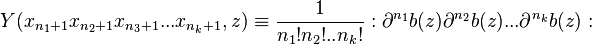 Y( x_{n_1+1}x_{n_2+1}x_{n_3+1}...x_{n_k+1}, z) \equiv \frac{1}{n_1!n_2!..n_k!}:\partial^{n_1}b(z)\partial^{n_2}b(z)...\partial^{n_k}b(z):