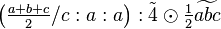 \left ( \tfrac{a+b+c}{2}/c:a:a\right ) :\tilde 4 \odot \tfrac{1}{2}\widetilde{abc}