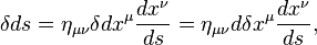 \delta ds = \eta_{\mu\nu} \delta dx^\mu \frac{dx^\nu}{ds} = \eta_{\mu\nu}  d\delta x^\mu \frac{dx^\nu}{ds},