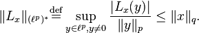 \|L_x\|_{(\ell^p)^*} \stackrel{\rm{def}}{=}\sup_{y\in\ell^p, y\not=0} \frac{|L_x(y)|}{\|y\|_p} \le \|x\|_q.