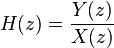 H(z) = \frac{Y(z)}{X(z)}