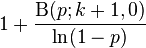 1 + \frac{\Beta(p;k+1,0)}{\ln(1-p)}\!