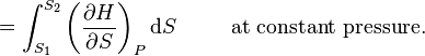 =\int_{S_1}^{S_2} \left(\frac{\partial H}{\partial S}\right)_P \mathrm dS\,\,\,\,\,\,\,\,\,\,\,\,\,\,\, \text{at constant pressure.}