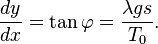 \frac{dy}{dx}=\tan \varphi = \frac{\lambda gs}{T_0}.\,