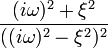 \frac{(i\omega)^2+\xi^2}{((i\omega)^2-\xi^2)^2}