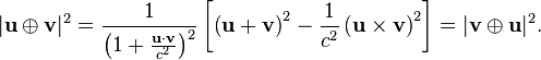 |\mathbf u \oplus \mathbf v|^2 = \frac{1}{\left(1+\frac{\mathbf u \cdot \mathbf v}{c^2}\right)^2}\left[\left(\mathbf u + \mathbf v \right)^2 - \frac{1}{c^2}\left(\mathbf u \times \mathbf v\right)^2 \right] = |\mathbf v \oplus \mathbf u|^2.