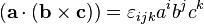 (\mathbf{a} \cdot (\mathbf{b}\times \mathbf{c})) = \varepsilon_{ijk} a^i b^j c^k