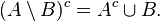 (A \setminus B)^c = A^c \cup B.