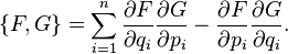 \{F,G\}=\sum_{i=1}^n \frac{\partial F}{\partial q_i}\frac{\partial G}{\partial p_i}-\frac{\partial F}{\partial p_i}\frac{\partial G}{\partial q_i}.