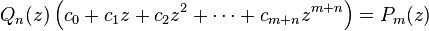 
Q_n(z) \left(c_0 + c_1 z + c_2 z^2 + \cdots + c_{m+n} z^{m+n} \right) = P_m(z)
