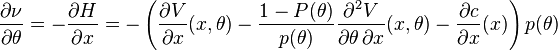  \frac{\partial \nu}{\partial \theta} = -\frac{\partial H}{\partial x} = -\left( \frac{\partial V}{\partial x}(x,\theta) - \frac{1-P(\theta)}{p(\theta)} \frac{\partial^2 V}{\partial \theta \, \partial x}(x,\theta) - \frac{\partial c}{\partial x}(x) \right) p(\theta) 