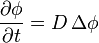 \frac{\partial \phi}{\partial t} = D\,\Delta \phi