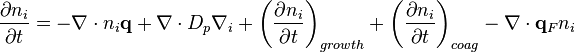 \frac{\partial{n_i}}{\partial{t}} = -\nabla \cdot n_i \mathbf{q} +\nabla \cdot D_p\nabla_i + \left(\frac{\partial{n_i}}{\partial{t}}\right)_{growth} + \left(\frac{\partial{n_i}}{\partial{t}}\right)_{coag} -\nabla \cdot \mathbf{q}_F n_i